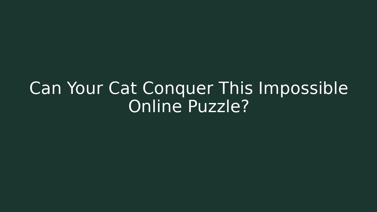 Can Your Cat Conquer This Impossible Online Puzzle?
