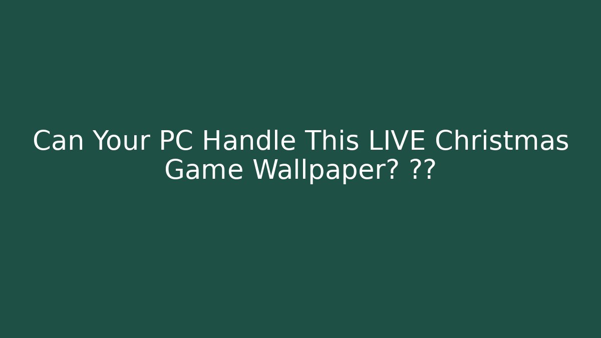 Can Your PC Handle This LIVE Christmas Game Wallpaper? ❄️🎄