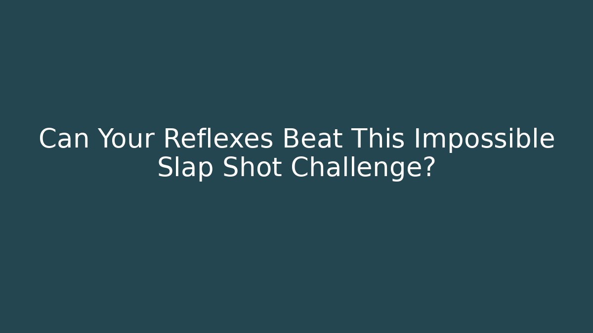 Can Your Reflexes Beat This Impossible Slap Shot Challenge?