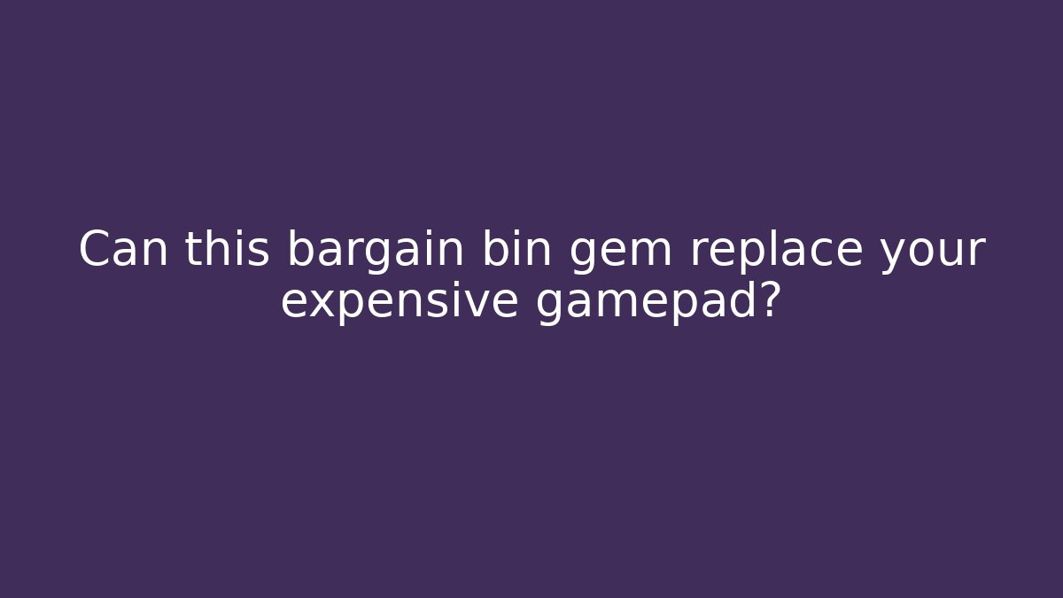 Can this bargain bin gem replace your expensive gamepad?