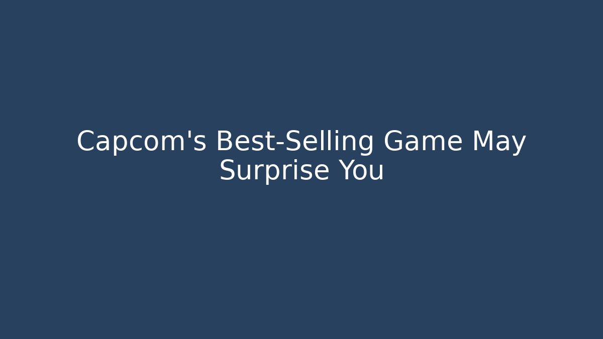 Capcom's Best-Selling Game May Surprise You