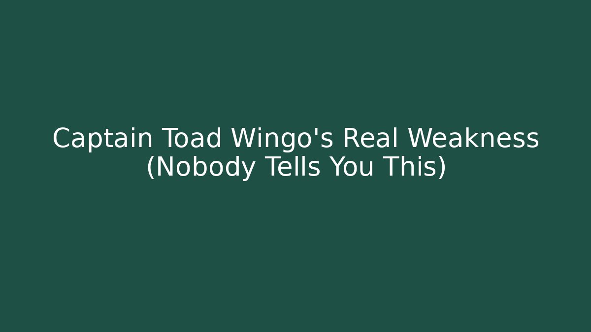 Captain Toad Wingo’s Real Weakness (Nobody Tells You This)