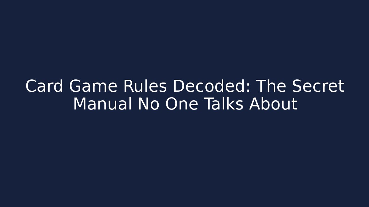 Card Game Rules Decoded: The Secret Manual No One Talks About - Boomer Naturals