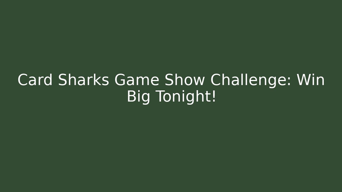 Card Sharks Game Show Challenge: Win Big Tonight!