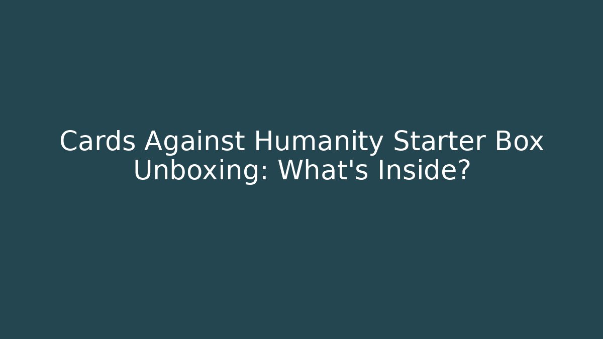 Cards Against Humanity Starter Box Unboxing: What's Inside?