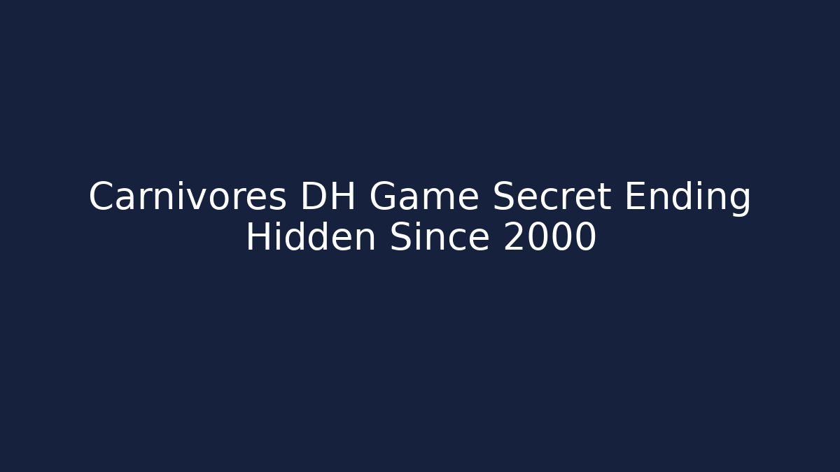 Carnivores DH Game Secret Ending Hidden Since 2000