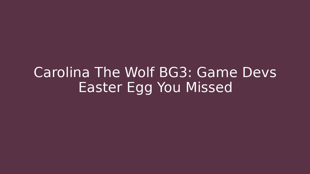 Carolina The Wolf BG3: Game Devs Easter Egg You Missed