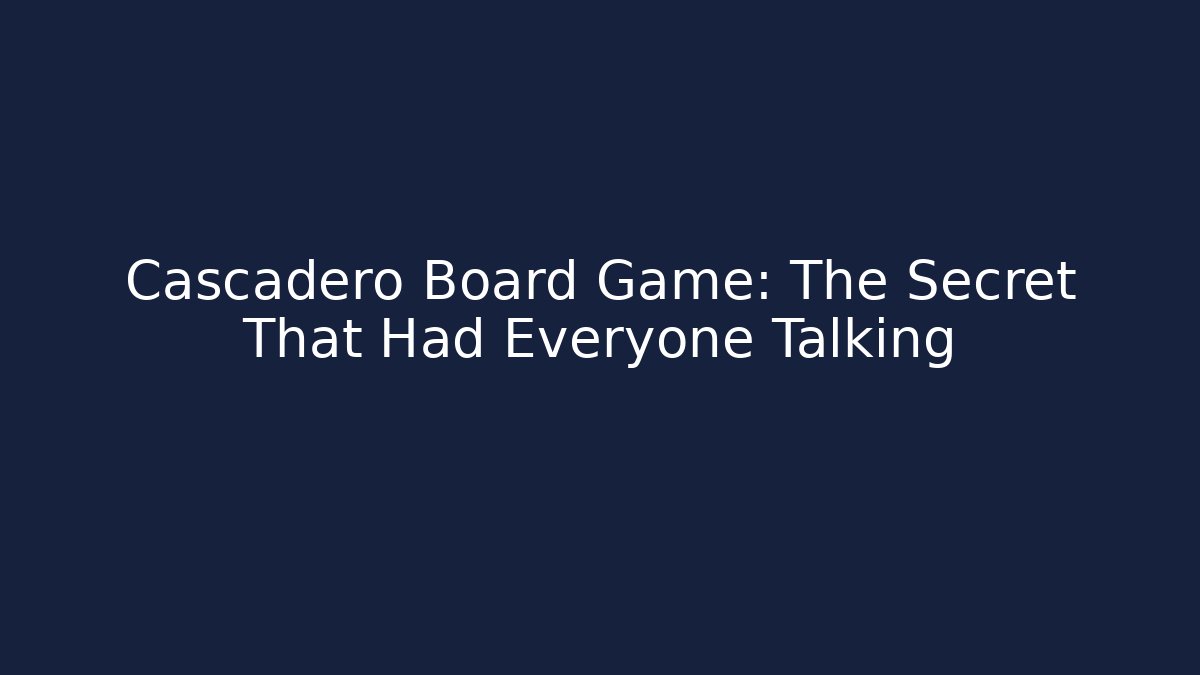 Cascadero Board Game: The Secret That Had Everyone Talking - Boomer Naturals