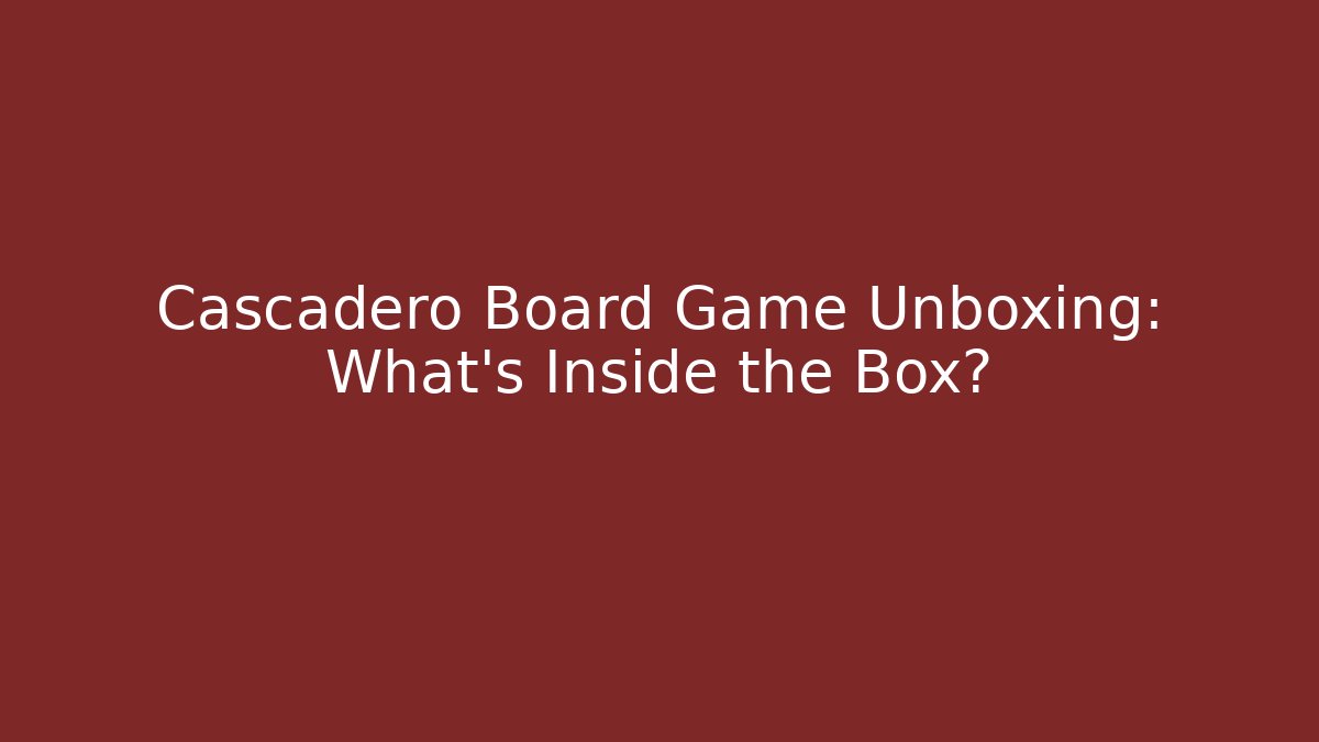Cascadero Board Game Unboxing: What's Inside the Box?