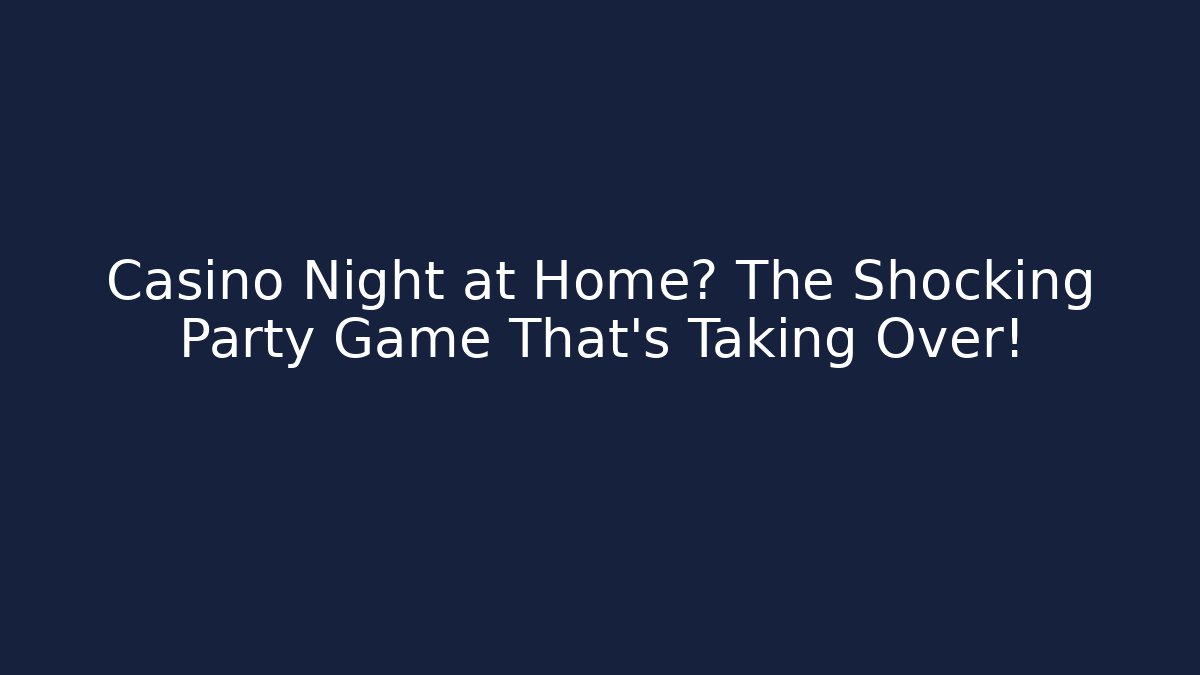 Casino Night at Home? The Shocking Party Game That’s Taking Over!