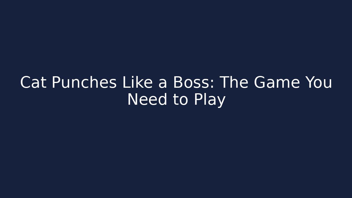 Cat Punches Like a Boss: The Game You Need to Play