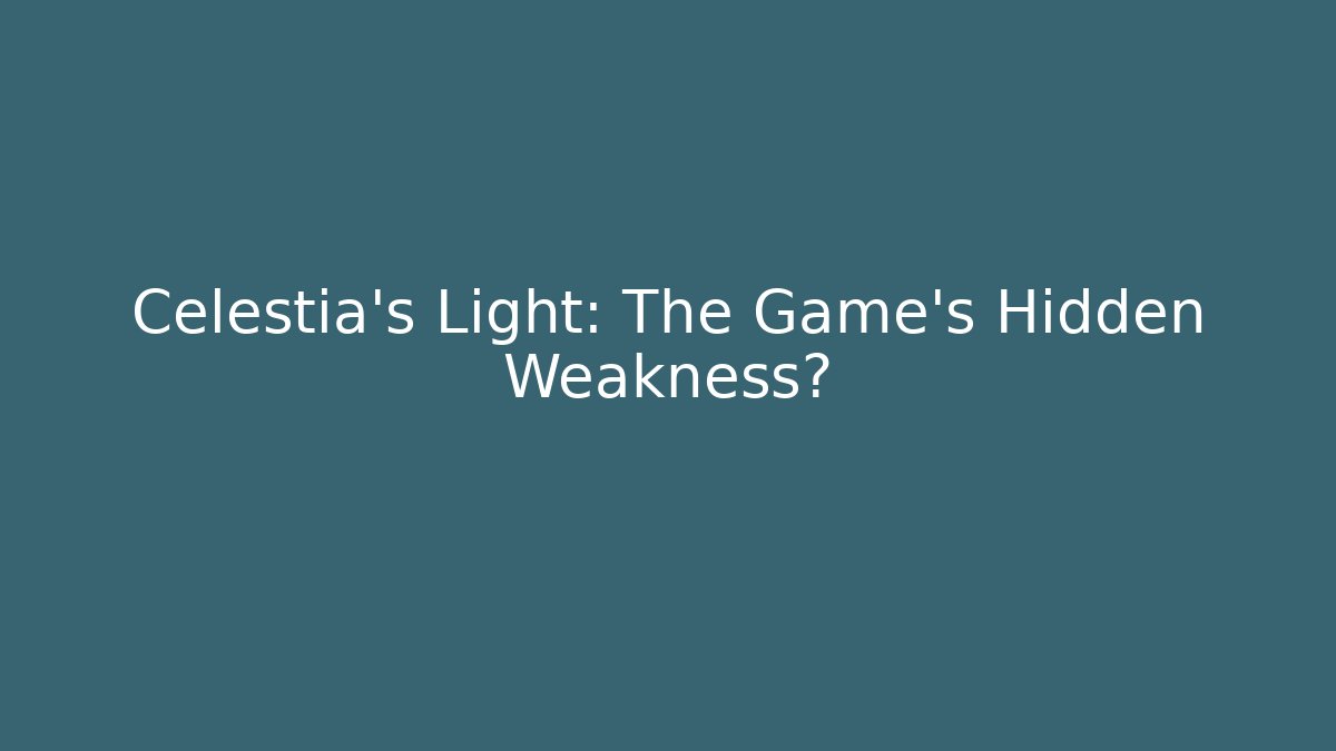 Celestia's Light: The Game's Hidden Weakness? - Boomer Naturals