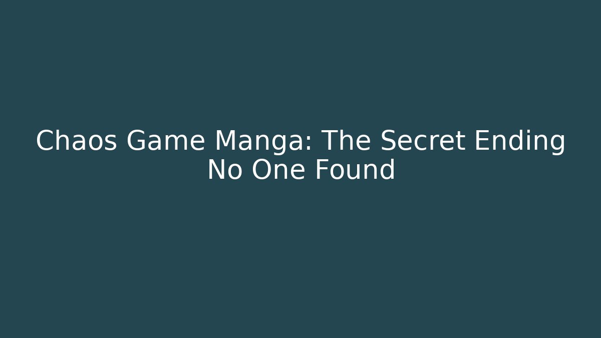 Chaos Game Manga: The Secret Ending No One Found
