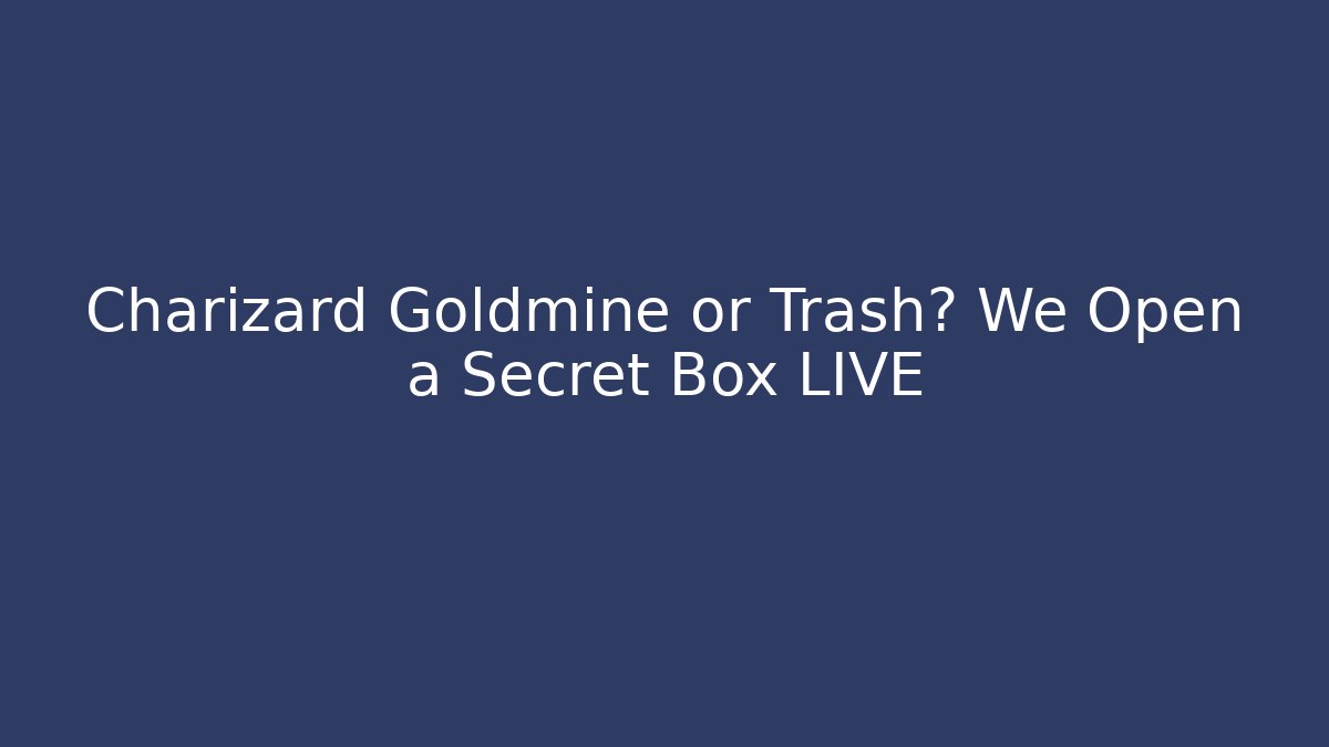 Charizard Goldmine or Trash? We Open a Secret Box LIVE - Boomer Naturals