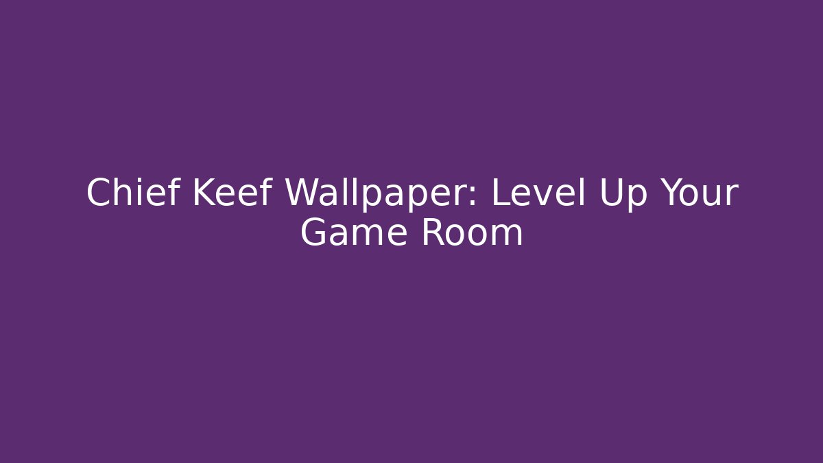 Chief Keef Wallpaper: Level Up Your Game Room - Boomer Naturals