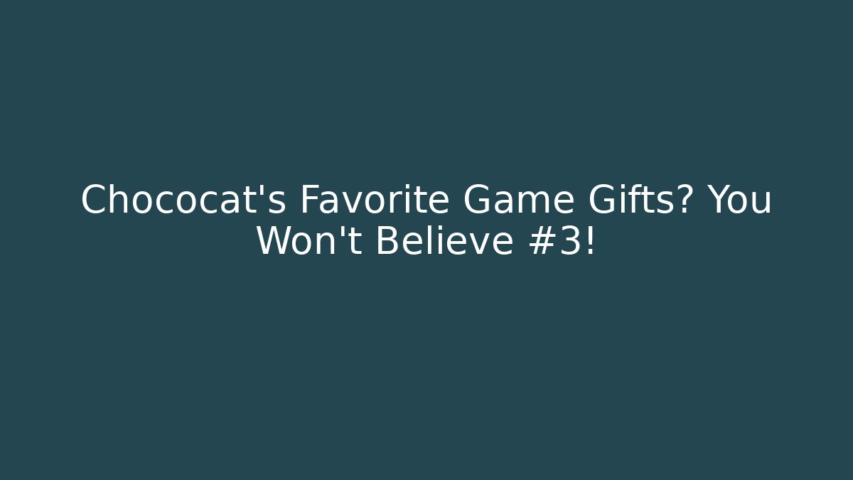 Chococat's Favorite Game Gifts? You Won't Believe #3! - Boomer Naturals