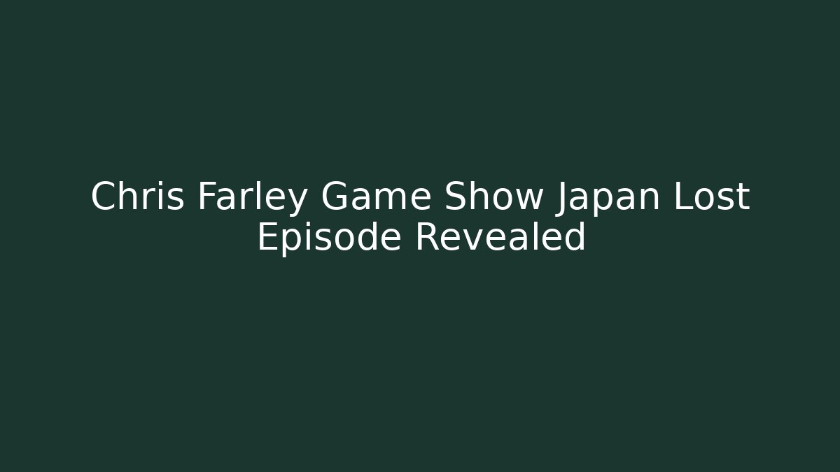 Chris Farley Game Show Japan Lost Episode Revealed