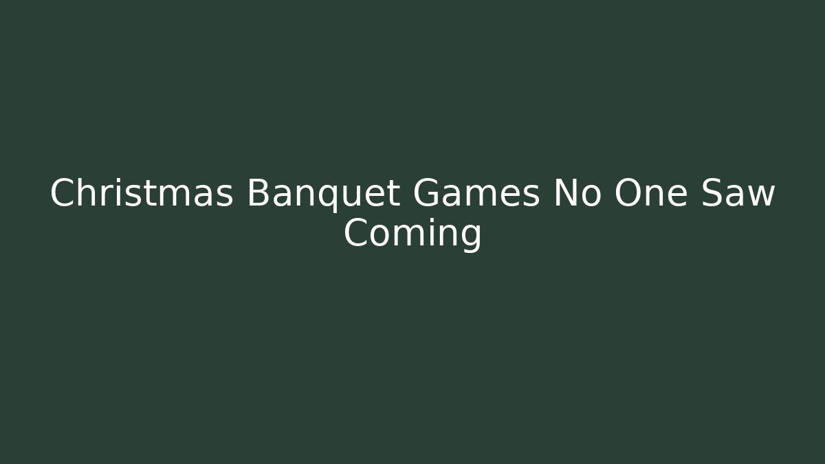 Christmas Banquet Games No One Saw Coming - Boomer Naturals