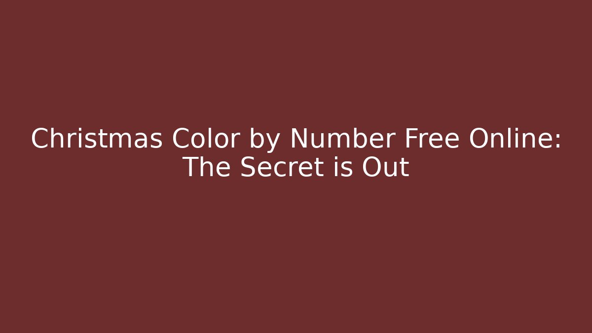 Christmas Color by Number Free Online: The Secret is Out