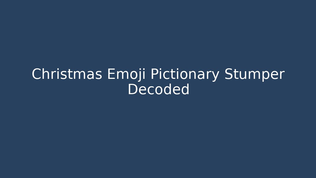 Christmas Emoji Pictionary Stumper Decoded