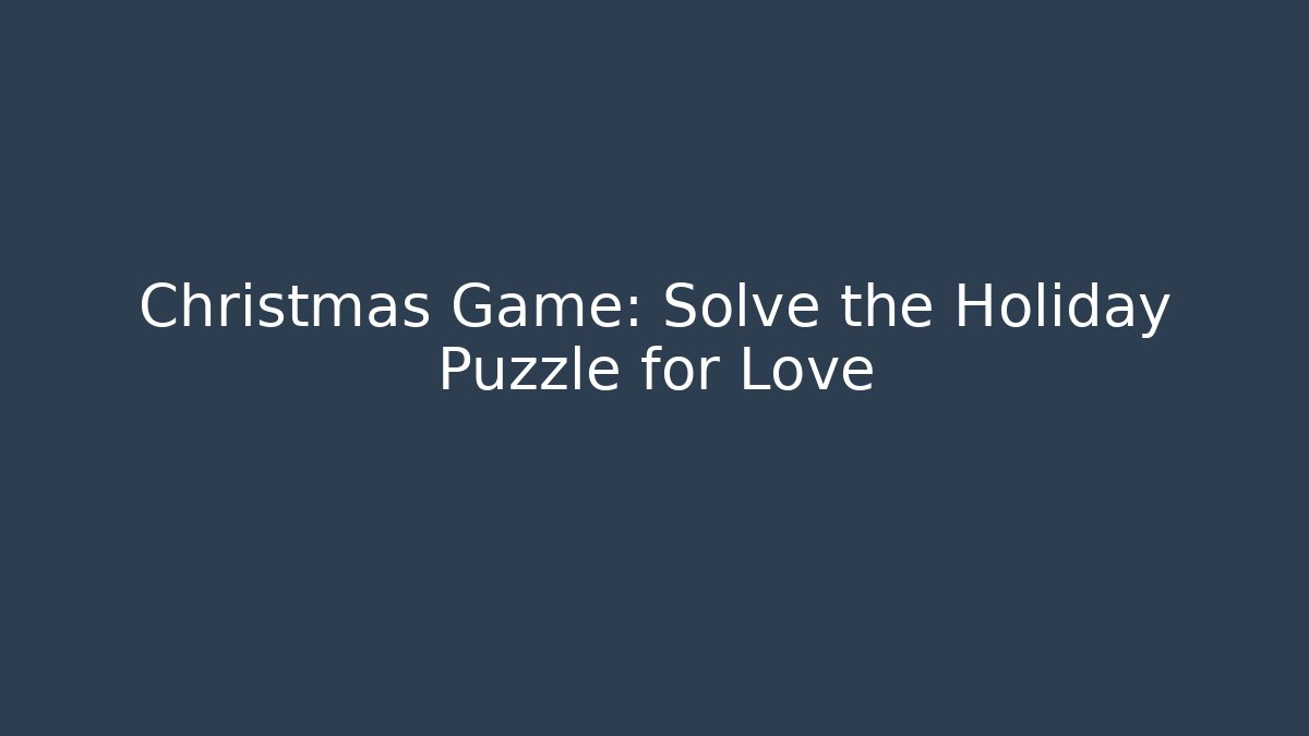 Christmas Game: Solve the Holiday Puzzle for Love - Boomer Naturals