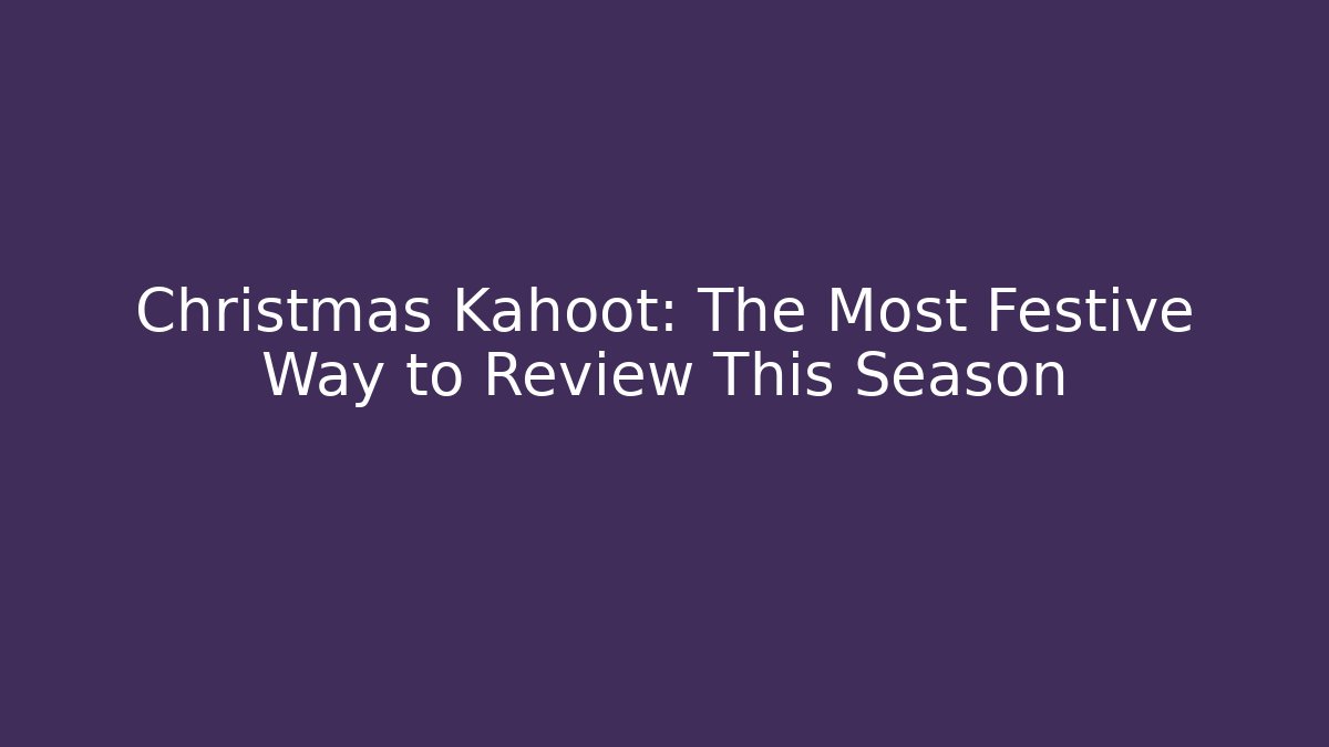 Christmas Kahoot: The Most Festive Way to Review This Season