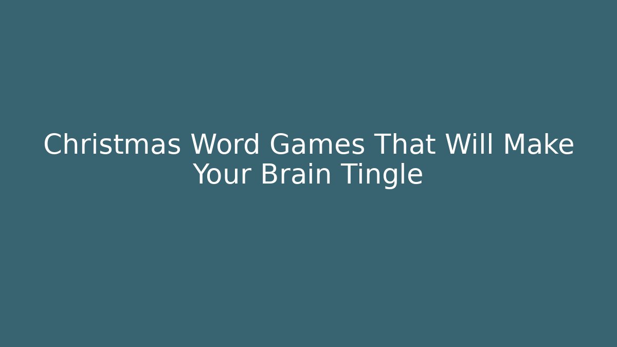 Christmas Word Games That Will Make Your Brain Tingle