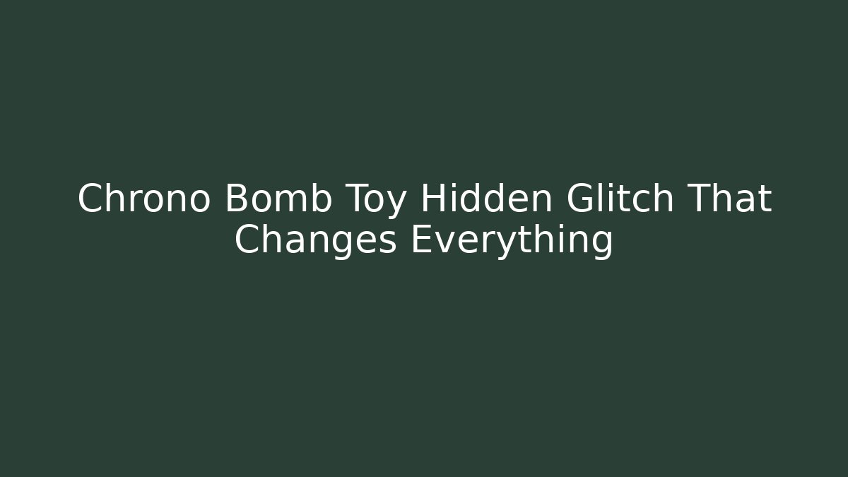 Chrono Bomb Toy Hidden Glitch That Changes Everything - Boomer Naturals