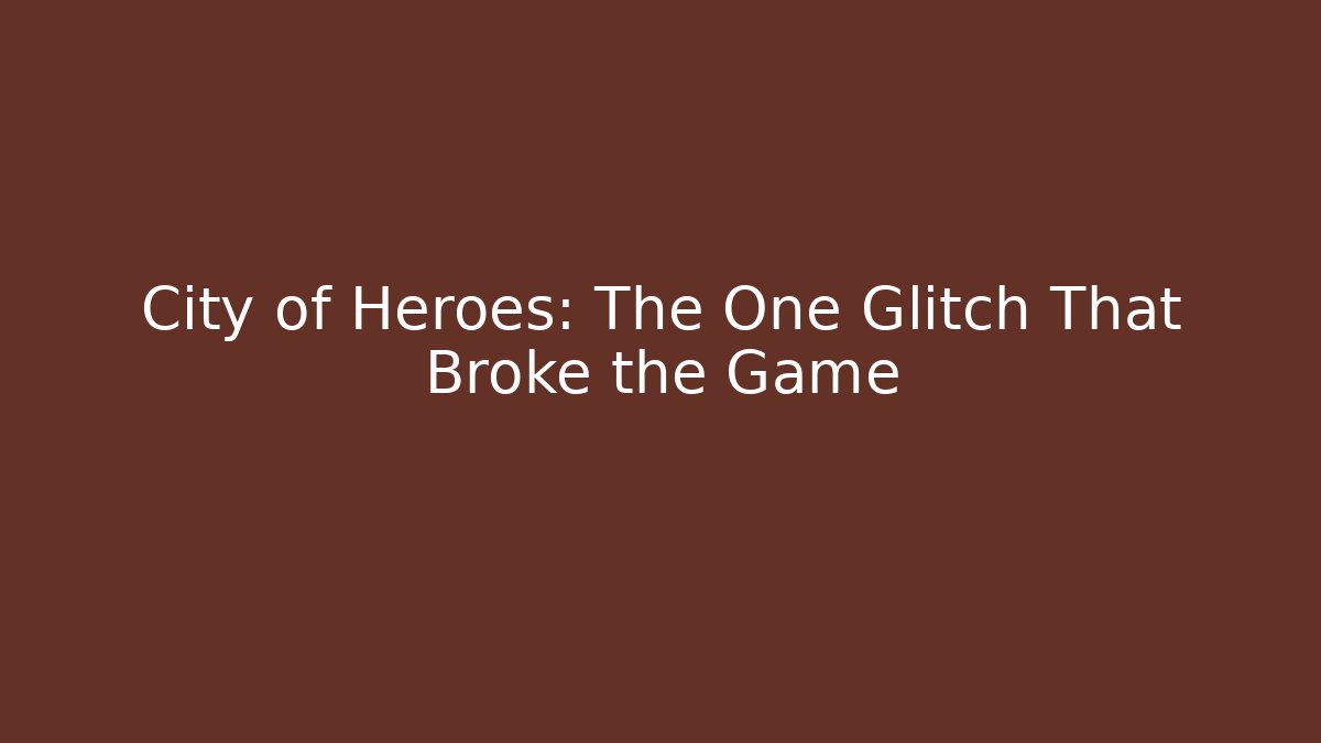 City of Heroes: The One Glitch That Broke the Game
