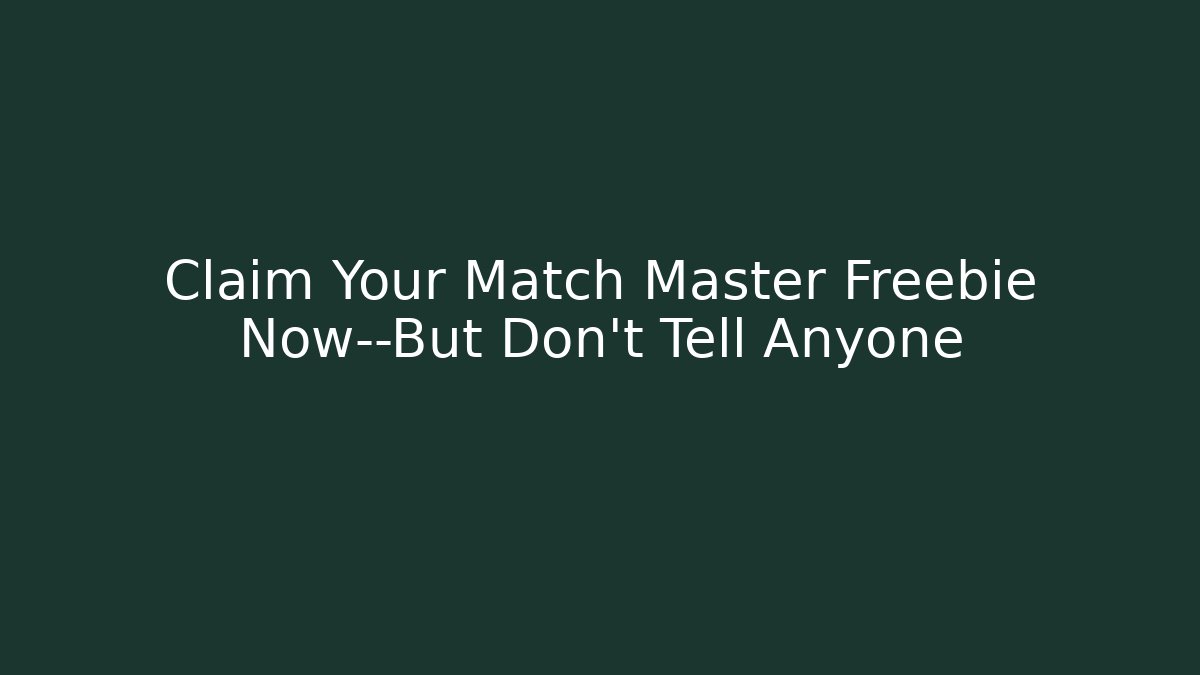 Claim Your Match Master Freebie Now—But Don’t Tell Anyone - Boomer Naturals