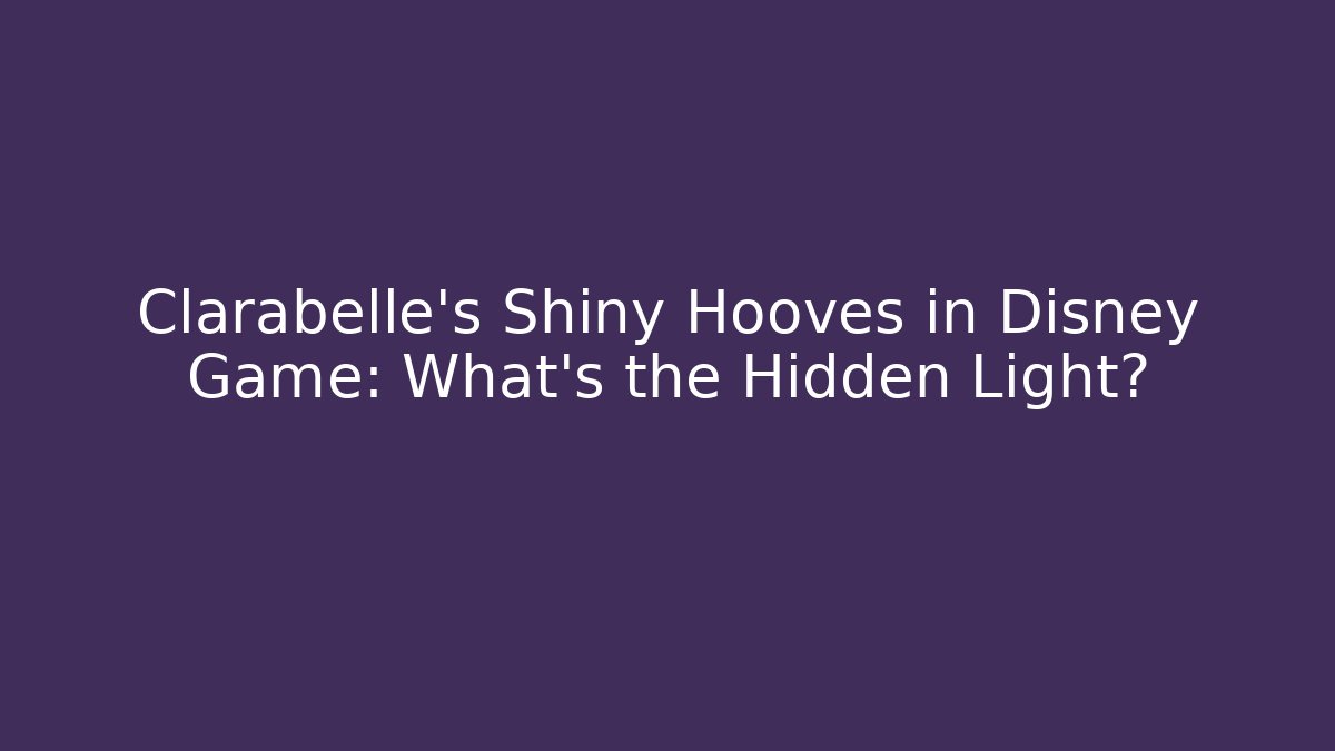 Clarabelle’s Shiny Hooves in Disney Game: What’s the Hidden Light?