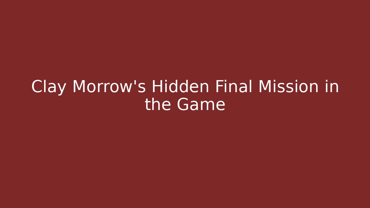 Clay Morrow's Hidden Final Mission in the Game