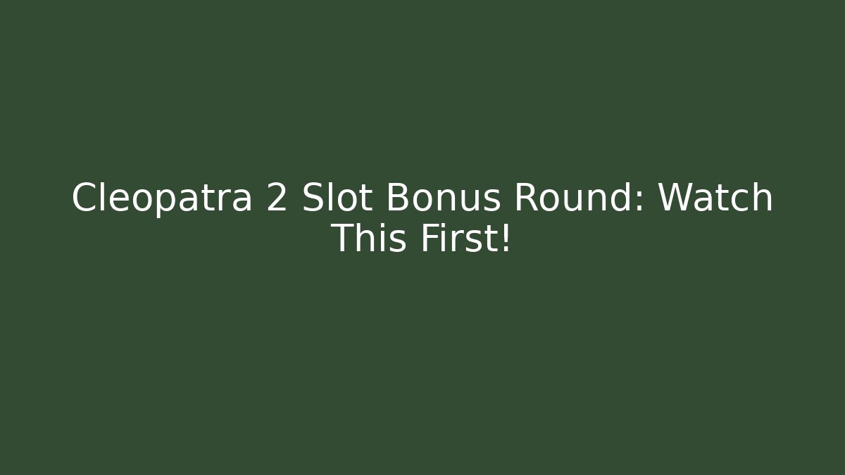 Cleopatra 2 Slot Bonus Round: Watch This First!