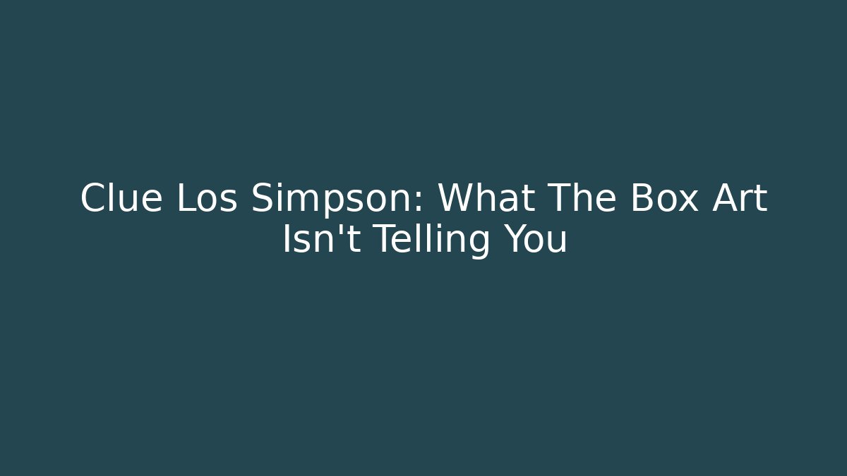 Clue Los Simpson: What The Box Art Isn't Telling You