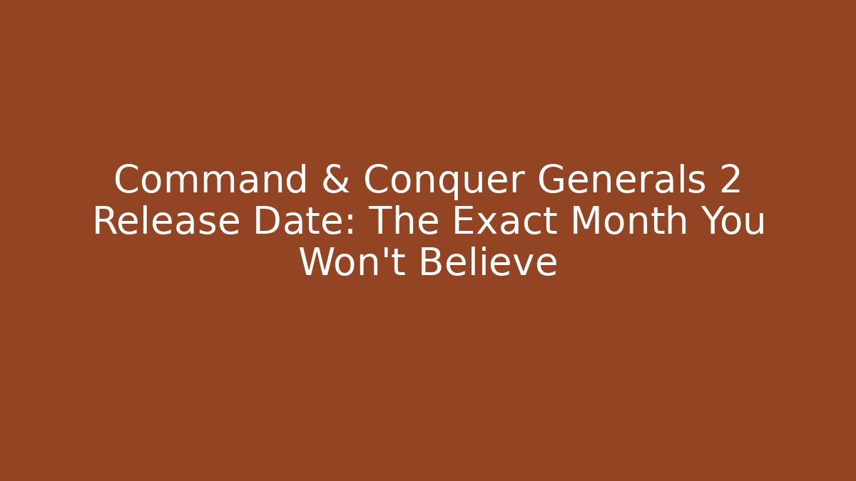 Command & Conquer Generals 2 Release Date: The Exact Month You Won't Believe