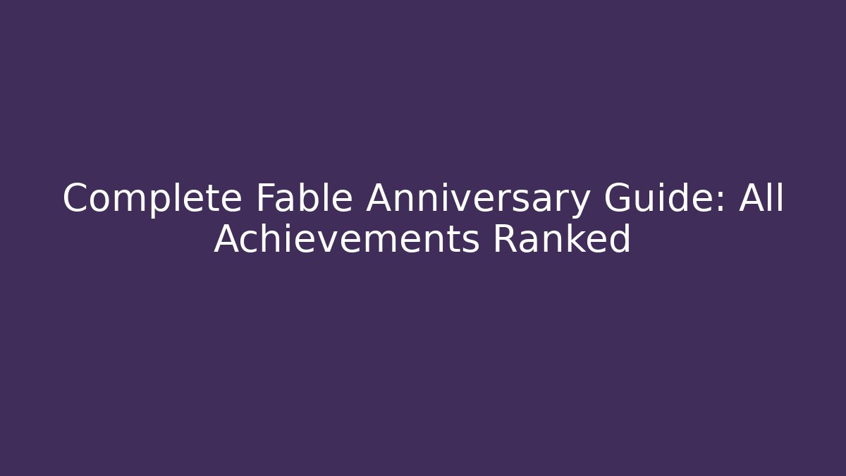 Complete Fable Anniversary Guide: All Achievements Ranked