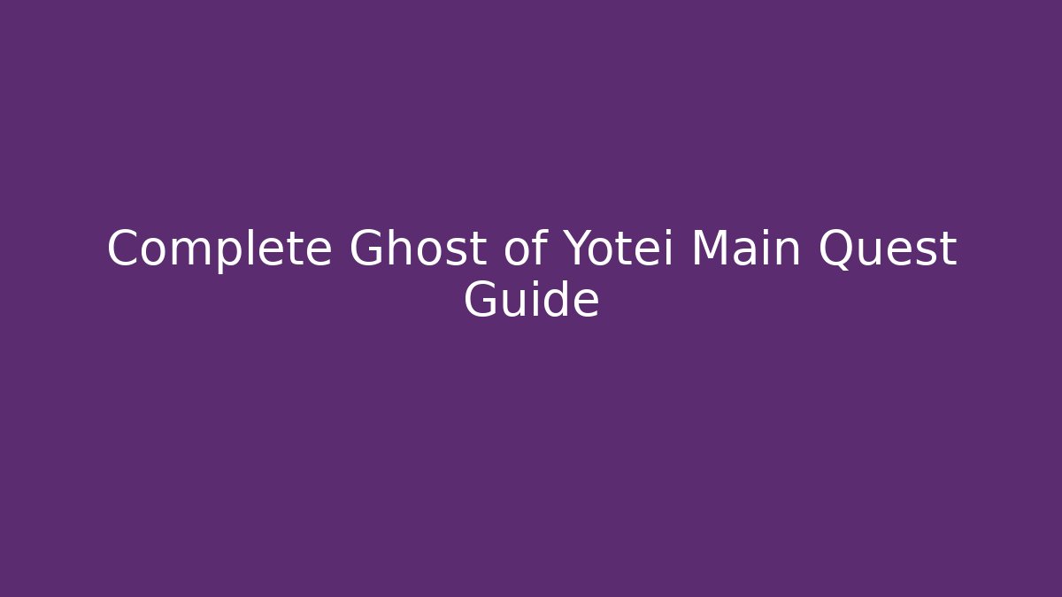 Complete Ghost of Yotei Main Quest Guide - Boomer Naturals
