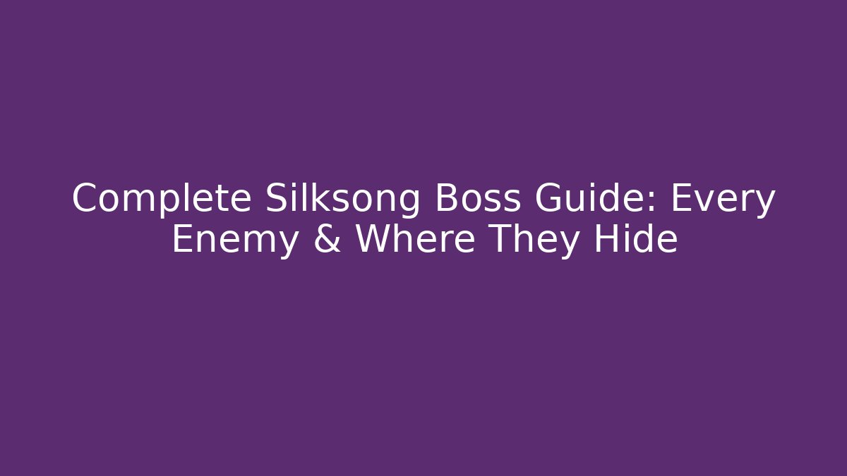 Complete Silksong Boss Guide: Every Enemy & Where They Hide - Boomer Naturals