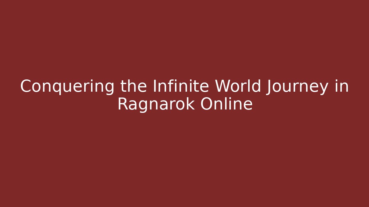 Conquering the Infinite World Journey in Ragnarok Online