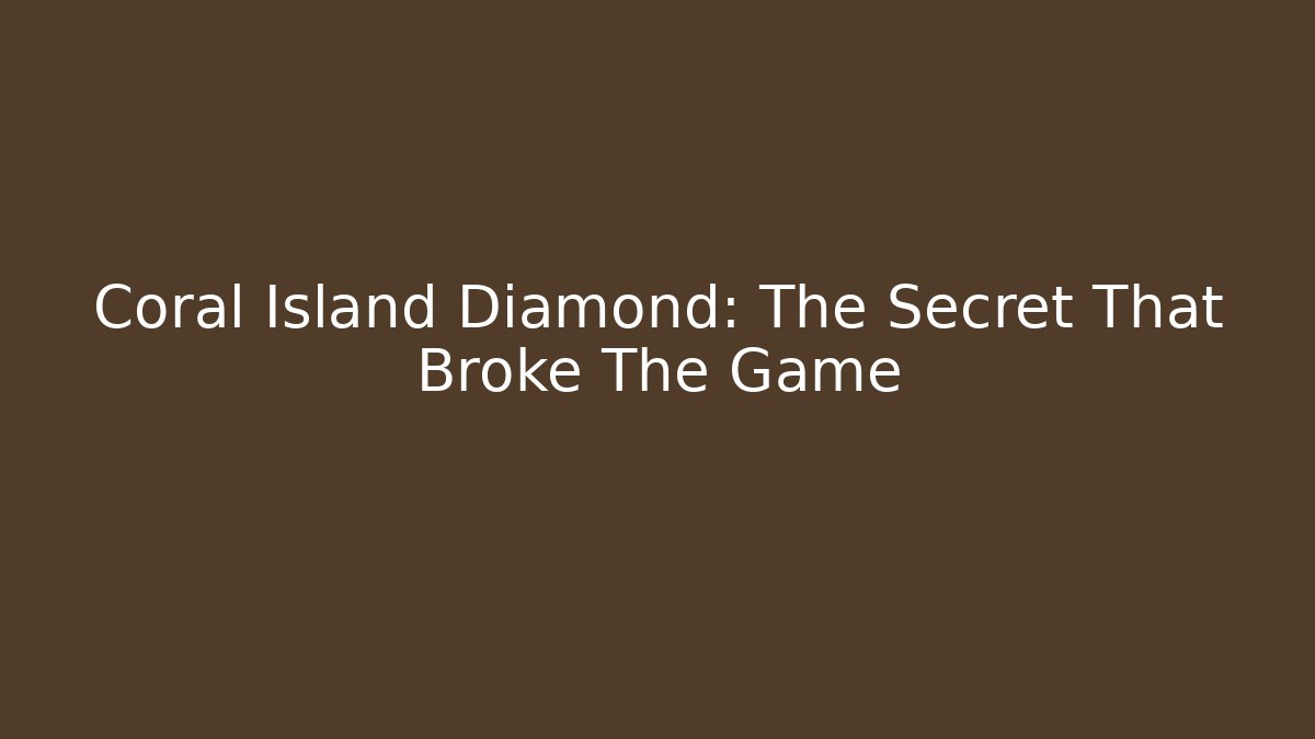 Coral Island Diamond: The Secret That Broke The Game