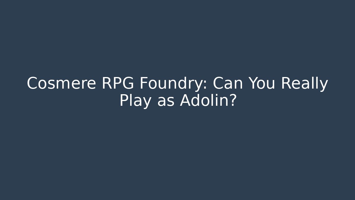Cosmere RPG Foundry: Can You Really Play as Adolin?