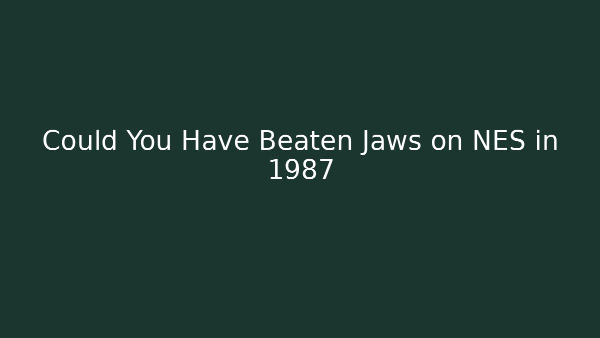 Could You Have Beaten Jaws on NES in 1987