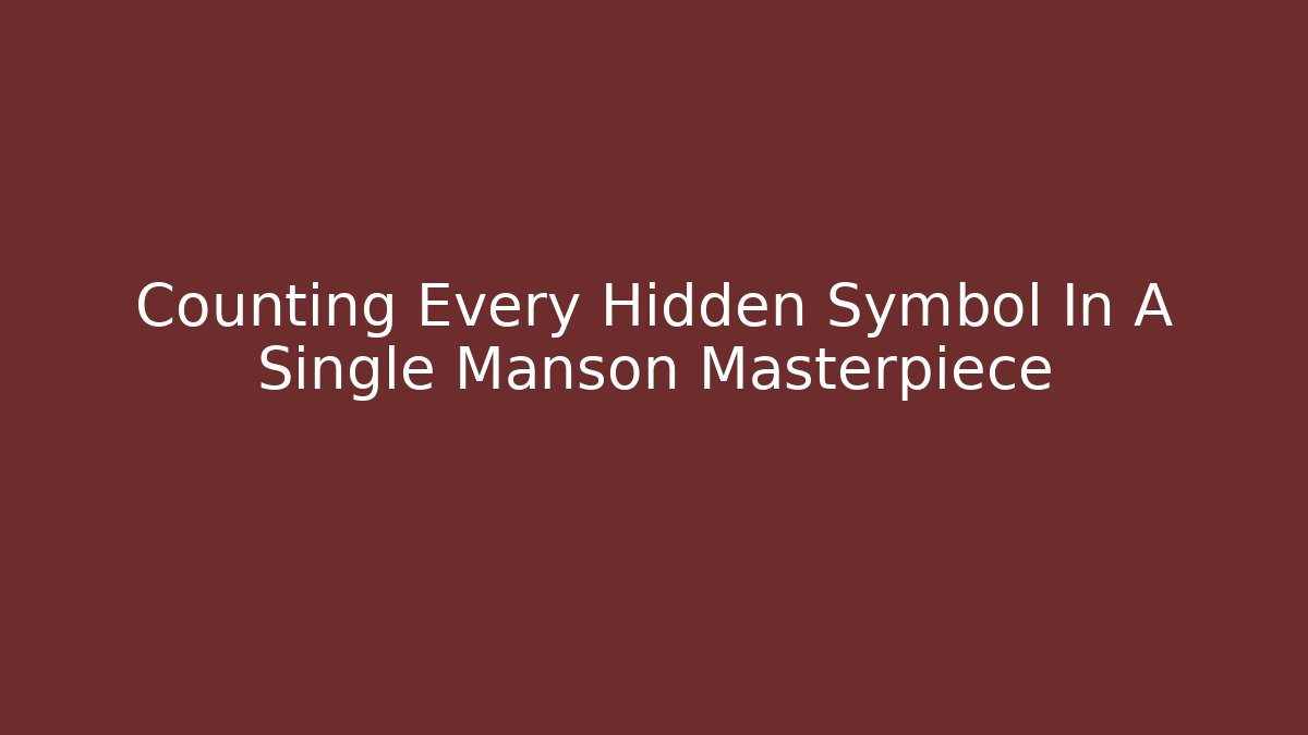 Counting Every Hidden Symbol In A Single Manson Masterpiece