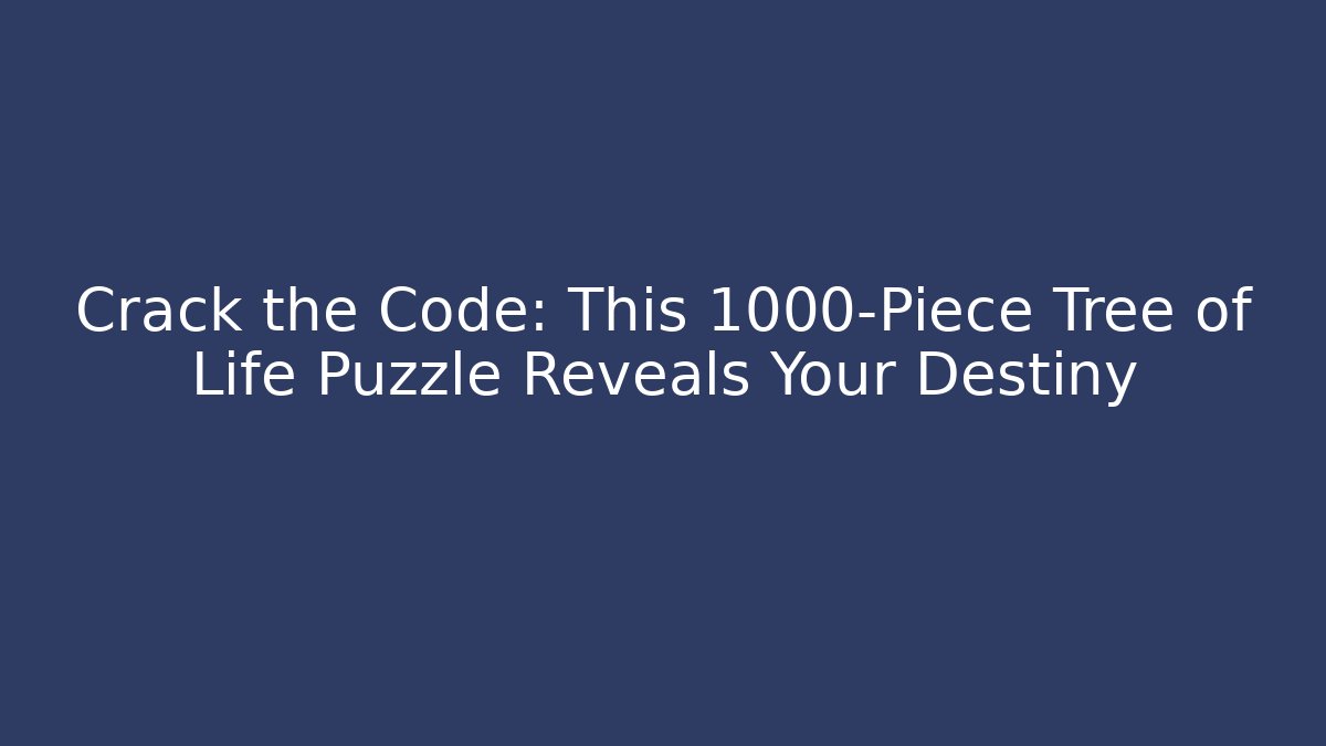 Crack the Code: This 1000-Piece Tree of Life Puzzle Reveals Your Destiny