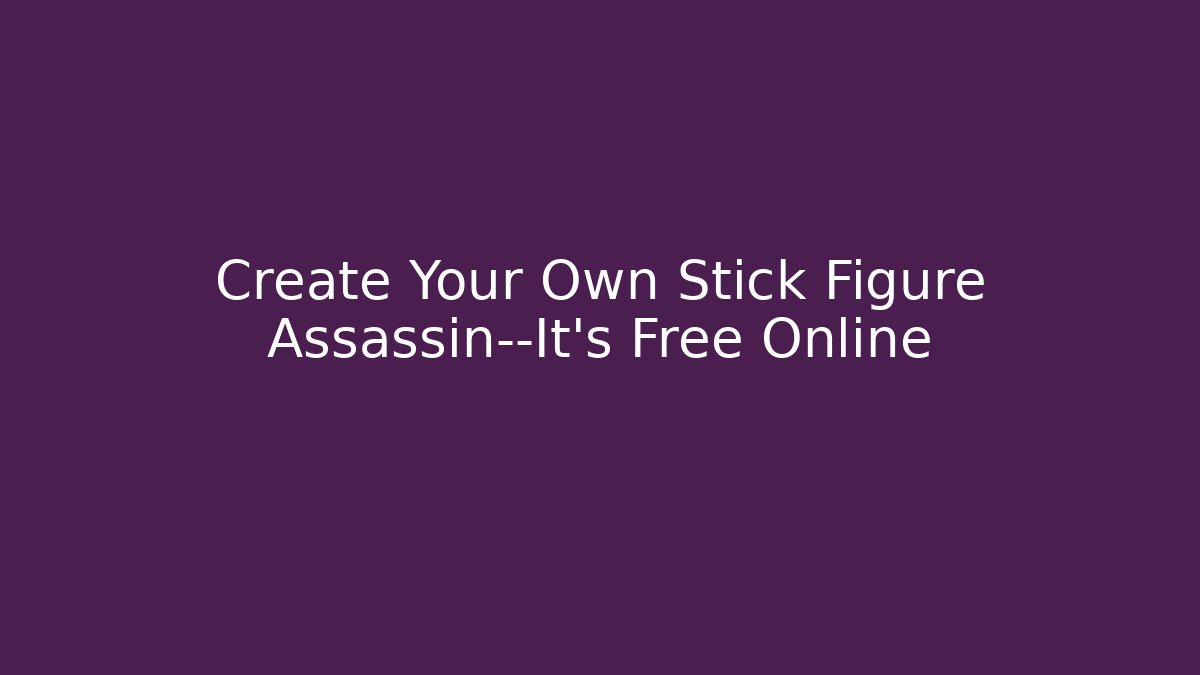 Create Your Own Stick Figure Assassin—It's Free Online