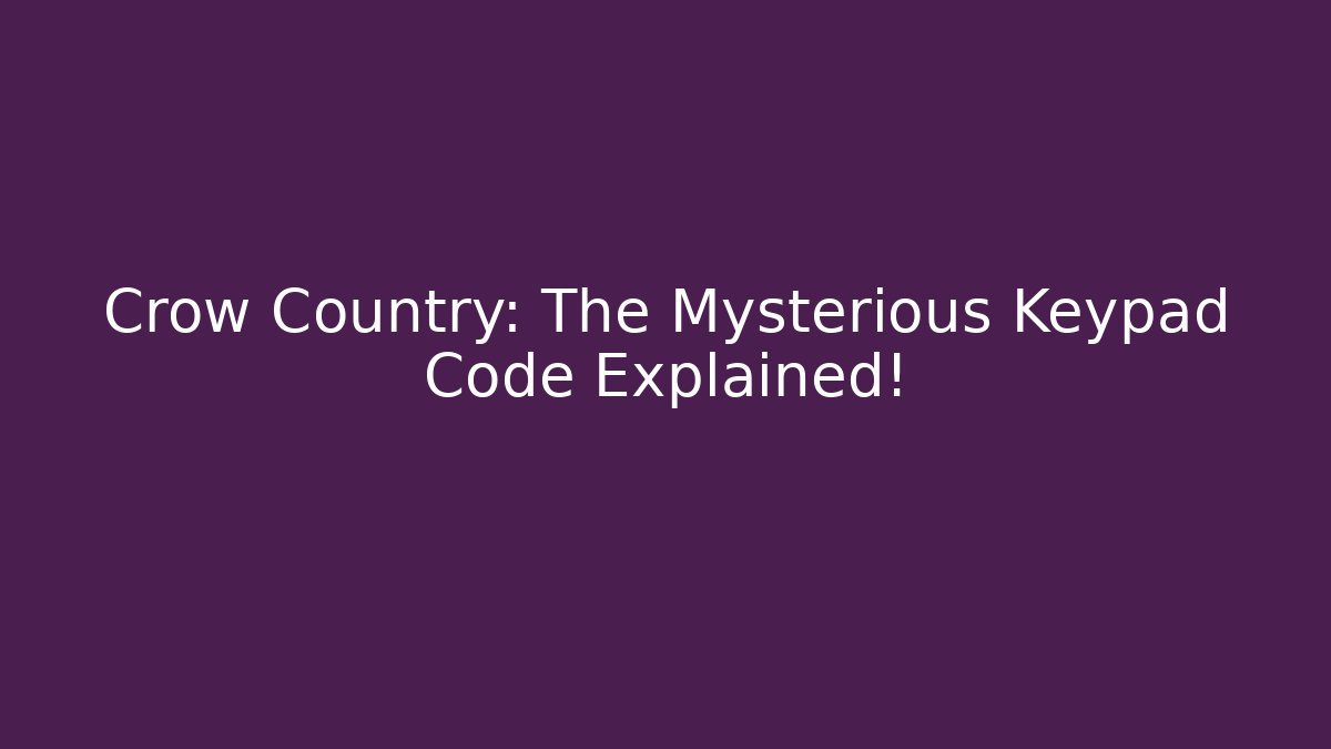 Crow Country: The Mysterious Keypad Code Explained!