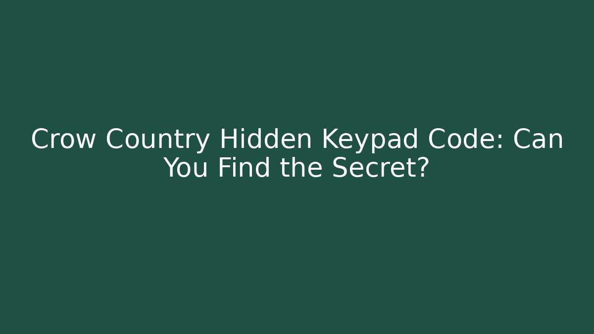 Crow Country Hidden Keypad Code: Can You Find the Secret?
