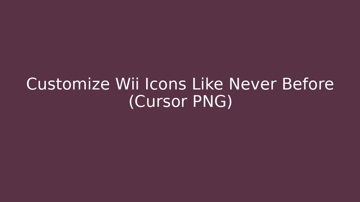 Customize Wii Icons Like Never Before (Cursor PNG)