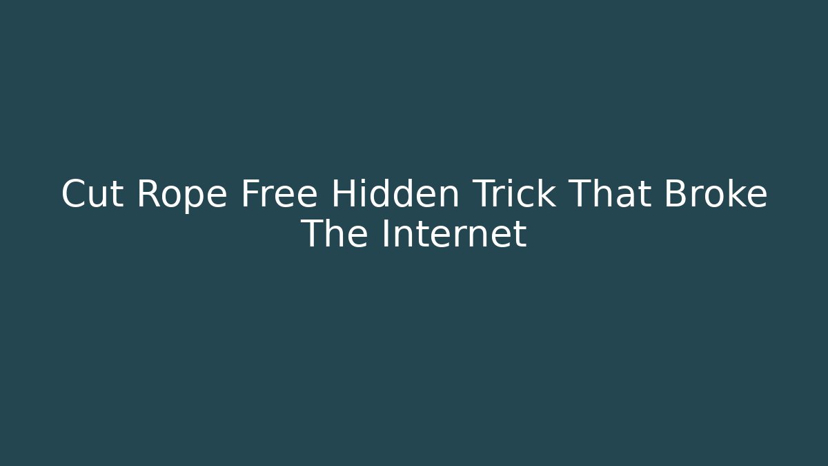Cut Rope Free Hidden Trick That Broke The Internet