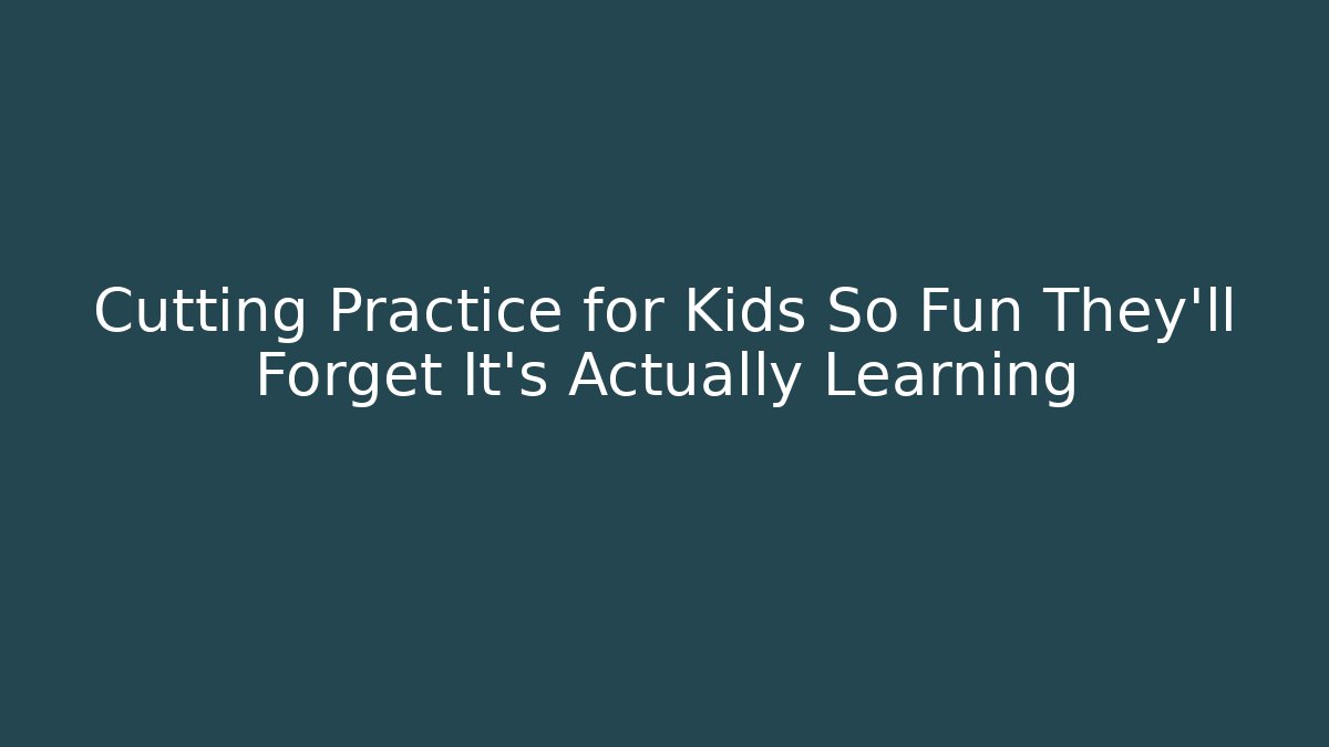 Cutting Practice for Kids So Fun They'll Forget It's Actually Learning